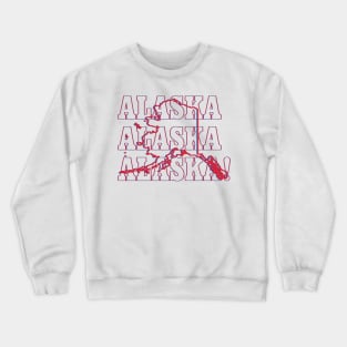 Alaska, Alaska, Alaska! Crewneck Sweatshirt